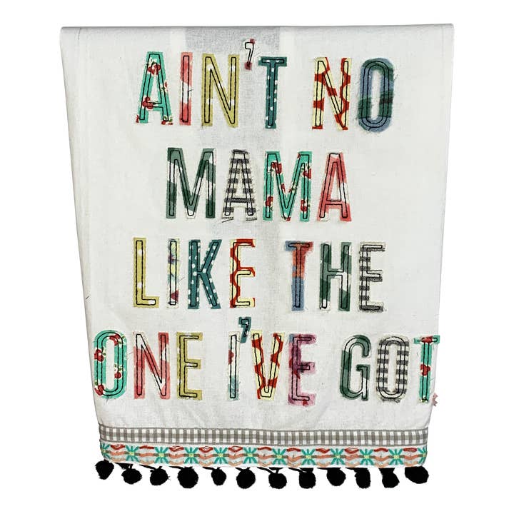 Ain't No Momma Like the One I Got Tea Towel