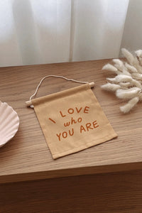 I Love Who You Are Hanging Sign